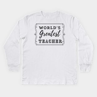 Worlds Greatest Teacher Kids Long Sleeve T-Shirt